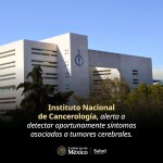 INCAN ALERTA A DETECTAR OPORTUNAMENTE SÍNTOMAS ASOCIADOS A TUMORES CEREBRALES